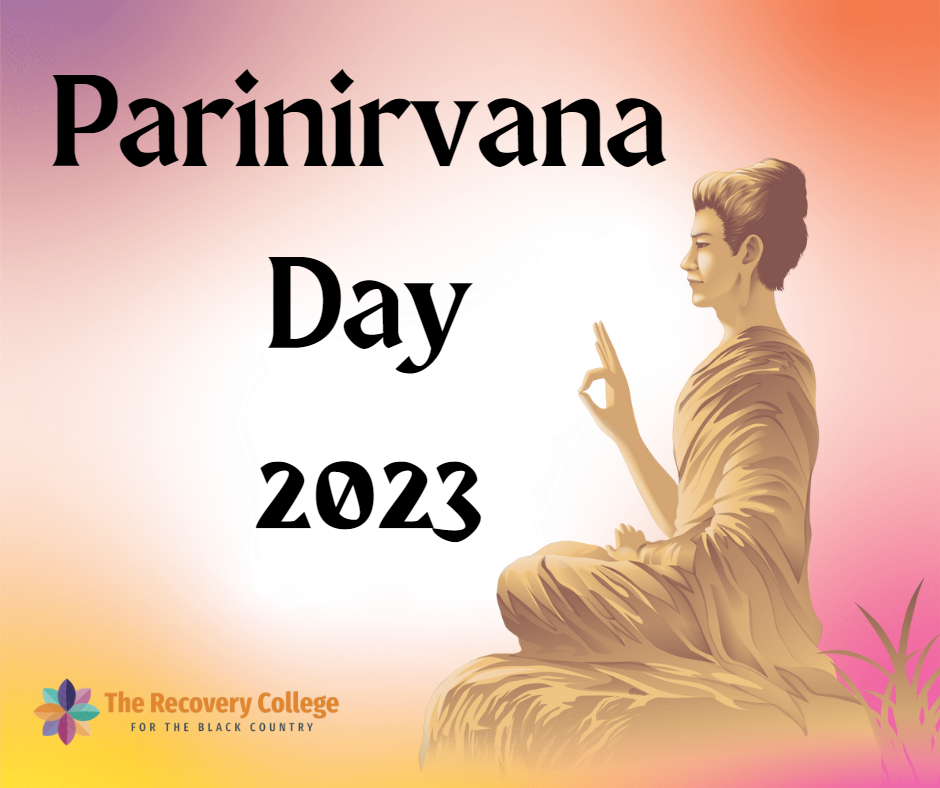 Image shows seated figure on the right in a flowing robe, with hand raised. The background is pink and purple. Stylised black text reads: Parinirvana Day 2023. The Recovery College logo is in the bottom left of the image.